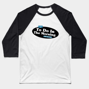 A Fun Thing To Do In the Morning Is Not Talk To Me Baseball T-Shirt